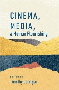 cover of the book Cinema, Media, and Human Flourishing (The Humanities and Human Flourishing)