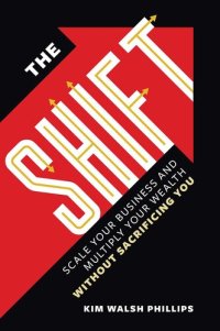 cover of the book The Shift: Scale Your Business and Multiply Your Wealth Without Sacrificing You