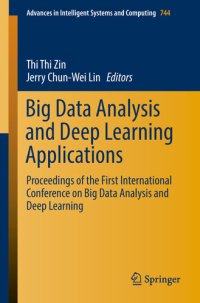 cover of the book Big Data Analysis and Deep Learning Applications: Proceedings of the First International Conference on Big Data Analysis and Deep Learning (Advances in Intelligent Systems and Computing Book 744)