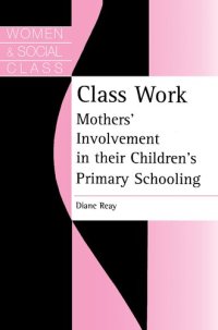 cover of the book Class Work: Mothers' Involvement In Their Children's Primary Schooling