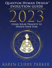 cover of the book 2023 Quantum Human Design(TM) Evolution Guide: Using Solar Transits to Design Your Year