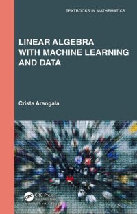 cover of the book Linear Algebra With Machine Learning and Data (Textbooks in Mathematics)