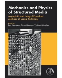 cover of the book Mechanics and Physics of Structured Media: Asymptotic and Integral Equations Methods of Leonid Filshtinsky.