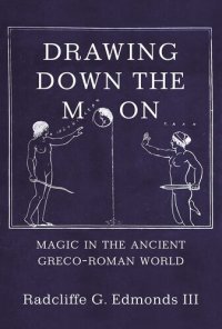 cover of the book Drawing Down the Moon: Magic in the Ancient Greco-Roman World