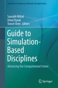 cover of the book Guide to Simulation-Based Disciplines: Advancing Our Computational Future (Simulation Foundations, Methods and Applications)