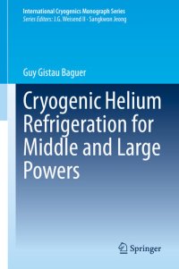 cover of the book Cryogenic Helium Refrigeration for Middle and Large Powers (International Cryogenics Monograph Series)