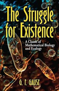 cover of the book The Struggle for Existence: A Classic of Mathematical Biology and Ecology (Dover Books on Biology)