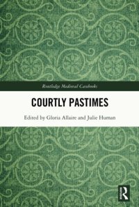 cover of the book Courtly Pastimes (Routledge Medieval Casebooks)