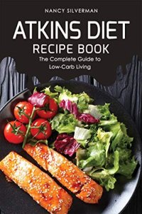 cover of the book Atkins Diet Recipe Book: The Complete Guide to Low-Carb Living