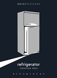 cover of the book Refrigerator (Object Lessons)