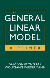 cover of the book The General Linear Model: A Primer