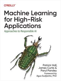 cover of the book Machine Learning for High-Risk Applications: Approaches to Responsible AI