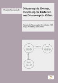 cover of the book Neutrosophic Overset, Neutrosophic Underset, and Neutrosophic Offset. Similarly for Neutrosophic Over-/Under-/Off- Logic, Probability, and Statistics