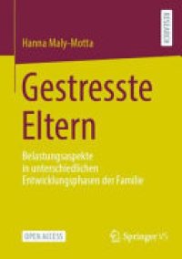 cover of the book Gestresste Eltern: Belastungsaspekte in unterschiedlichen Entwicklungsphasen der Familie