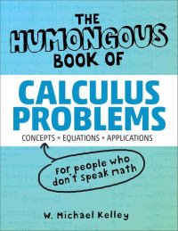 cover of the book The Humongous Book of Calculus Problems (Humongous Books)