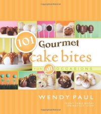 cover of the book 101 Gourmet Cake Bites