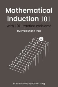 cover of the book Mathematical Induction 101: With 101 Practice Problems