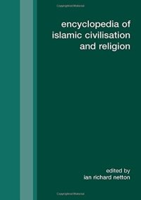 cover of the book The Encyclopedia of Islamic Civilization and Religion (Routledgecurzon Encyclopedias of Religion)