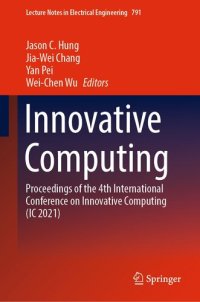 cover of the book Innovative Computing: Proceedings of the 4th International Conference on Innovative Computing (IC 2021) (Lecture Notes in Electrical Engineering Book 791)