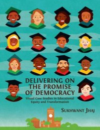 cover of the book Delivering on the Promise of Democracy: Visual Case Studies in Educational Equity and Transformation (7) (Open Reports)