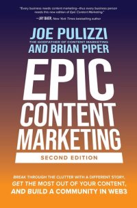 cover of the book Epic Content Marketing, Second Edition: Break through the Clutter with a Different Story, Get the Most Out of Your Content, and Build a Community in Web3