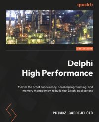 cover of the book Delphi High Performance: Master the art of concurrency, parallel programming, and memory management to build fast Delphi apps, 2nd Edition