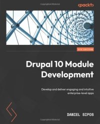 cover of the book Drupal 10 Module Development: Develop and deliver engaging and intuitive enterprise-level apps, 4th Edition