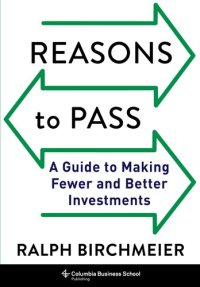 cover of the book Reasons to Pass: A Guide to Making Fewer and Better Investments