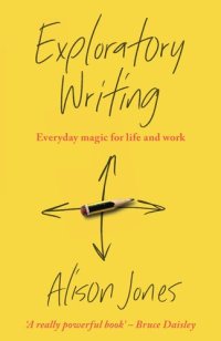 cover of the book Exploratory Writing: Everyday magic for life and work