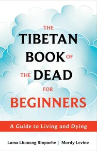 cover of the book The Tibetan Book of the Dead for Beginners: A Guide to Living and Dying