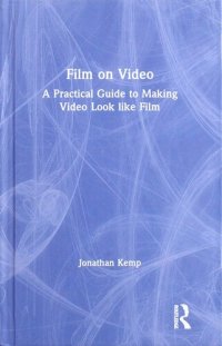 cover of the book Film on Video: A Practical Guide to Making Video Look like Film