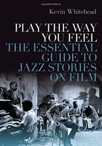 cover of the book Play the Way You Feel: The Essential Guide to Jazz Stories on Film