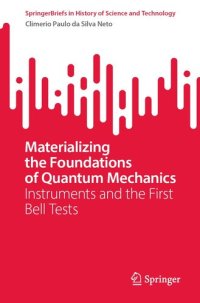 cover of the book Materializing the Foundations of Quantum Mechanics: Instruments and the First Bell Tests (SpringerBriefs in History of Science and Technology)