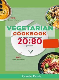 cover of the book Vegetarian Diet Cookbook: Lose weight according to the 20:80 principle