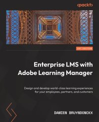 cover of the book Enterprise LMS with Adobe Learning Manager: Design and develop world-class learning experiences for your employees, partners, and customers