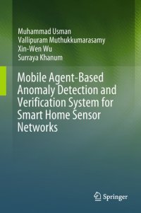 cover of the book Mobile Agent-Based Anomaly Detection and Verification System for Smart Home Sensor Networks