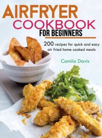 cover of the book Air fryer Cookbook for Beginner: 200 recipes for quick and easy air fried home cooked meals