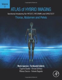 cover of the book Atlas of Hybrid Imaging Sectional Anatomy for PET/CT, PET/MRI and SPECT/CT Vol. 2: Thorax Abdomen and Pelvis: Sectional Anatomy for PET/CT, PET/MRI and SPECT/CT