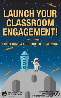 cover of the book Launch Your Classroom Engagement!: Fostering a Culture of Learning (Launch Your Classroom! Book 4)