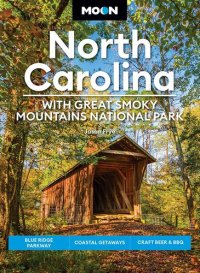 cover of the book Moon North Carolina: With Great Smoky Mountains National Park: Blue Ridge Parkway, Coastal Getaways, Craft Beer & BBQ (Travel Guide)