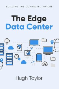 cover of the book The Edge Data Center: Building the Connected Future