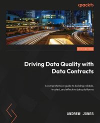 cover of the book Driving Data Quality with Data Contracts: A comprehensive guide to building reliable, trusted, and effective data platforms