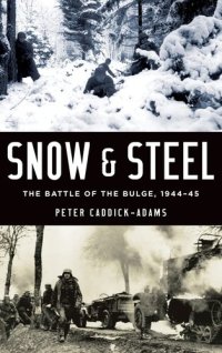 cover of the book Snow and Steel: The Battle of the Bulge, 1944-45