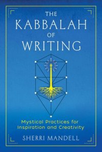 cover of the book The Kabbalah of Writing: Mystical Practices for Inspiration and Creativity