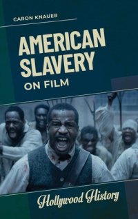 cover of the book American Slavery on Film (Hollywood History)