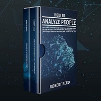 cover of the book HOW TO ANALYZE PEOPLE: 2 BOOKS IN 1: The Ultimate Guide to Analyzing, Speed Reading & Influencing People Using Body Language, Psychological Manipulation & Persuasion, Brain Wash, Dark Psychology, NLP