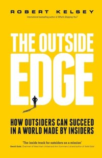 cover of the book The Outside Edge: How Outsiders Can Succeed in a World Made by Insiders