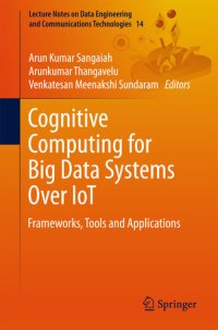 cover of the book Cognitive Computing for Big Data Systems Over IoT: Frameworks, Tools and Applications (Lecture Notes on Data Engineering and Communications Technologies Book 14)