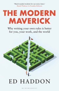 cover of the book The Modern Maverick: Why writing your own rules is better for you, your work and the world