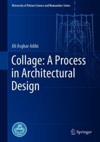 cover of the book Collage: A Process in Architectural Design (University of Tehran Science and Humanities Series)